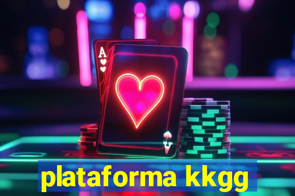 plataforma kkgg